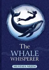 The Whale Whisperer - Nejem Mustafa