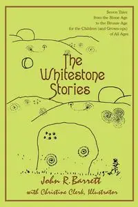 The Whitestone Stories - Barrett John R