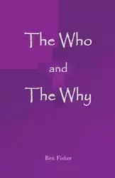 The Who and The Why - Ben Fisher