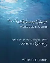 The Wholeness Quest Workbook & Journal - Veronica Eileen Strachan