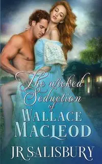 The Wicked Seduction of Wallace MacLeod - Salisbury JR