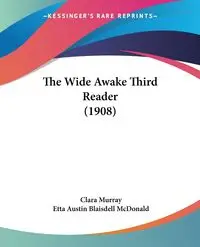 The Wide Awake Third Reader (1908) - Murray Clara