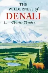 The Wilderness of Denali - Sheldon Charles