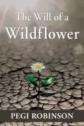 The Will of a Wildflower - Robinson Pegi