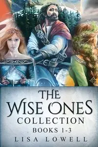 The Wise Ones Collection - Books 1-3 - Lowell Lisa