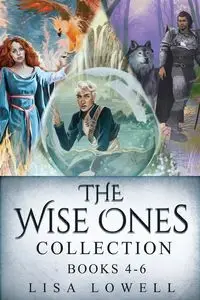 The Wise Ones Collection - Books 4-6 - Lowell Lisa