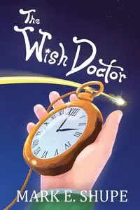 The Wish Doctor - Mark E. Shupe