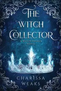 The Witch Collector - Charissa Weaks