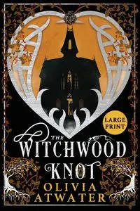 The Witchwood Knot - Olivia Atwater