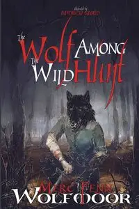 The Wolf Among The Wild Hunt - Wolfmoor Merc Fenn