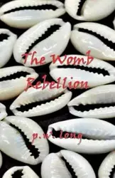 The Womb Rebellion - long p.w.