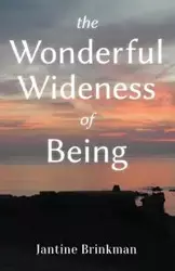 The Wonderful Wideness of Being - Brinkman Jantine