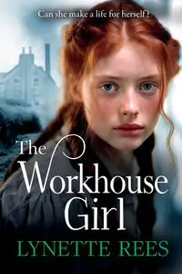 The Workhouse Girl - Lynette Rees