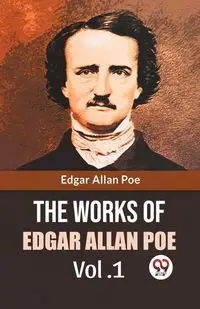 The Works Of Edgar Allan Poe Vol. 1 - Allan Edgar Poe