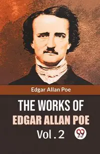 The Works Of Edgar Allan Poe Vol. 2 - Allan Edgar Poe