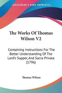 The Works Of Thomas Wilson V2 - Wilson Thomas