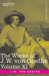 The Works of J.W. von Goethe, Vol. XI (in 14 volumes) - von Johann Wolfgang