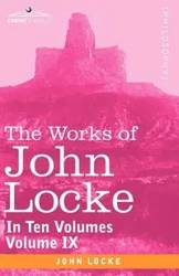 The Works of John Locke, in Ten Volumes - Vol. IX - John Locke