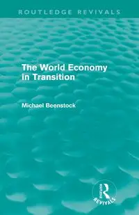 The World Economy in Transition (Routledge Revivals) - Michael Beenstock