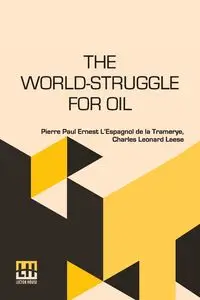 The World-Struggle For Oil - Pierre Pau... L Espagnol de la Tramerye