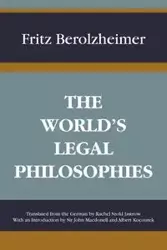 The World's Legal Philosophies - Fritz Berolzheimer