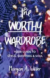 The Worthy Wardrobe - Morgan Wider