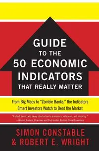 The Wsj Guide to the 50 Economic Indicators That Really Matter - Simon Constable