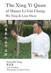 The Xing Yi Quan of Master Li Gui Chang - Yong Song Zhi