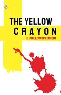 The Yellow Crayon - Oppenheim E. Phillips