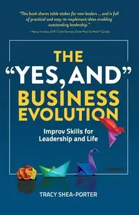 The "Yes, And" Business Evolution - Tracy Shea-Porter