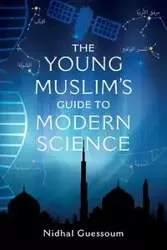 The Young Muslim's Guide to Modern Science - Guessoum Nidhal