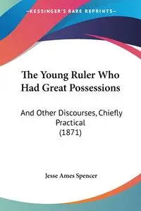 The Young Ruler Who Had Great Possessions - Spencer Jesse Ames