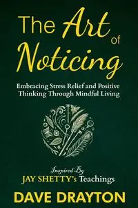 The art of Noticing Inspired By Jay Shetty - Dave Drayton