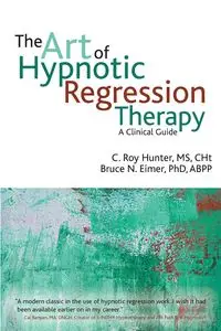 The art of hypnotic regression therapy - Hunter Roy