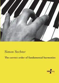 The correct order of fundamental harmonies - Simon Sechter