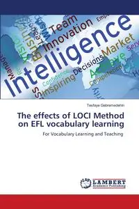 The effects of LOCI Method on EFL vocabulary learning - Gebremedehin Tesfaye