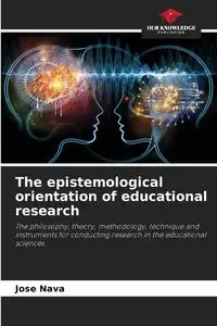 The epistemological orientation of educational research - Jose Nava