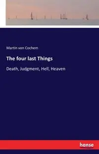 The four last Things - von Martin Cochem