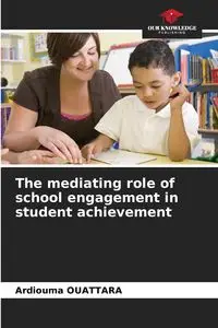 The mediating role of school engagement in student achievement - OUATTARA Ardiouma