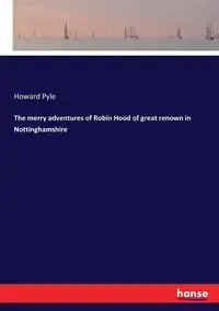 The merry adventures of Robin Hood of great renown in Nottinghamshire - Howard Pyle