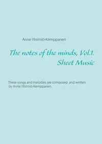 The notes of the minds, vol. 1. - Anne Ylisirniö-Kemppanen