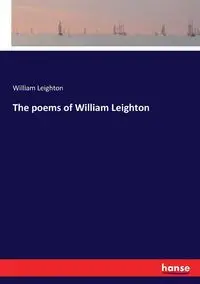 The poems of William Leighton - William Leighton