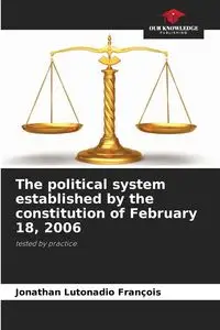 The political system established by the constitution of February 18, 2006 - Jonathan Lutonadio François