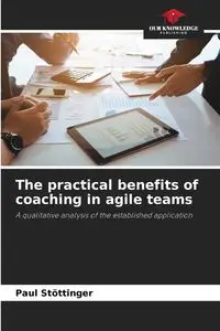 The practical benefits of coaching in agile teams - Paul Stöttinger