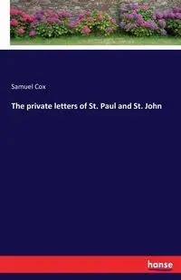 The private letters of St. Paul and St. John - Samuel Cox