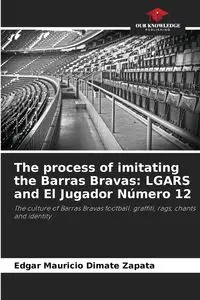 The process of imitating the Barras Bravas - Edgar Mauricio Dimate Zapata