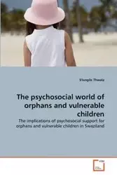 The psychosocial world of orphans and vulnerable children - Thwala S'lungile