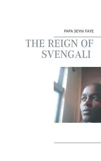 The reign of Svengali - Faye Papa Seyni