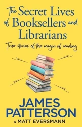 The secret lives of booksellers and librarians wer. angielska - James Patterson