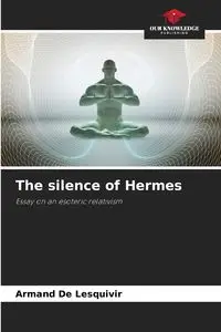 The silence of Hermes - Armand De Lesquivir